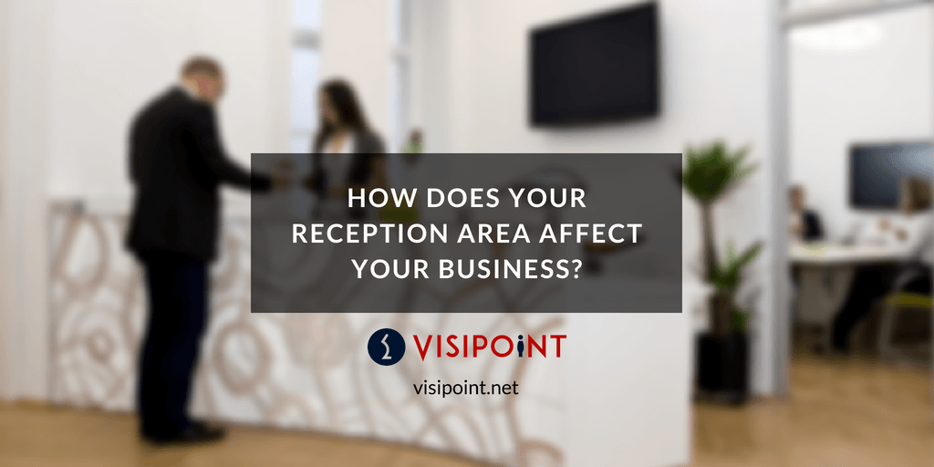 How Does The Reception Area Affect Your Business VisiPoint