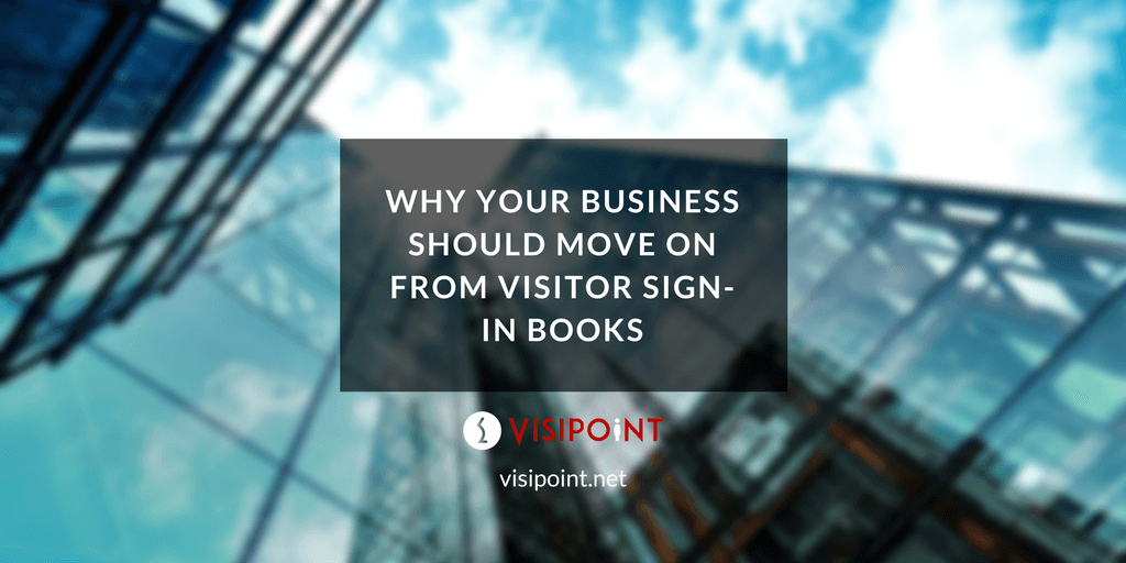 why your business should move on from visitor sign in books visipoint