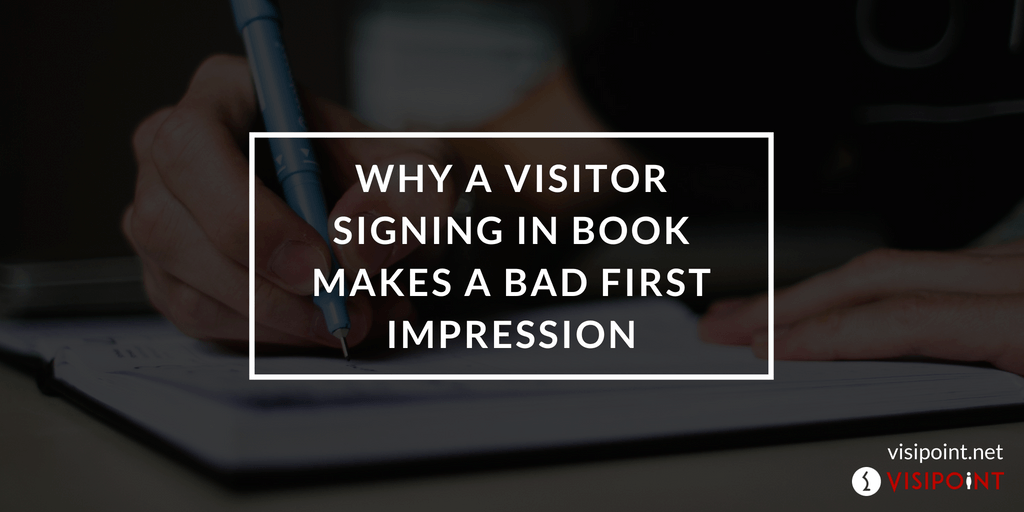 Why a Visitor Signing in Book is Bad for Your Business VisiPoint