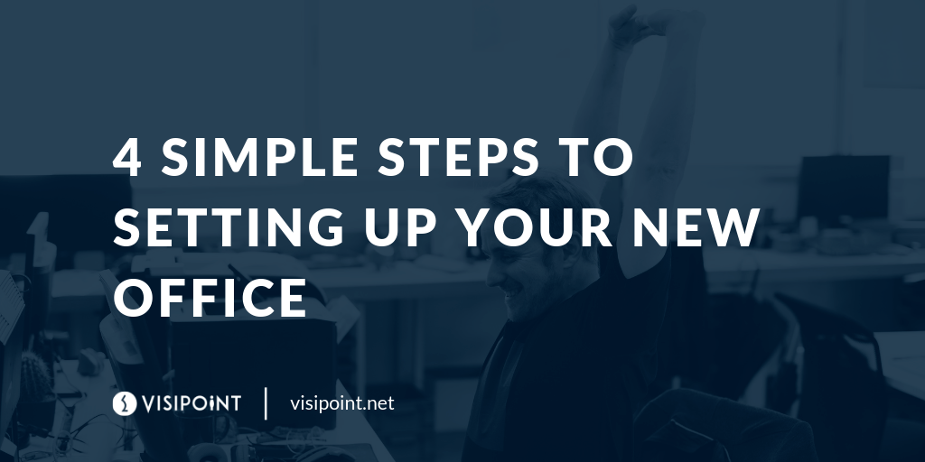4 Easy Steps to Setting Up Your New Office VisiPoint